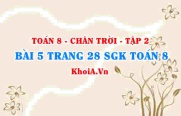 Bài 5 trang 28 Toán 8 Chân trời sáng tạo Tập 2